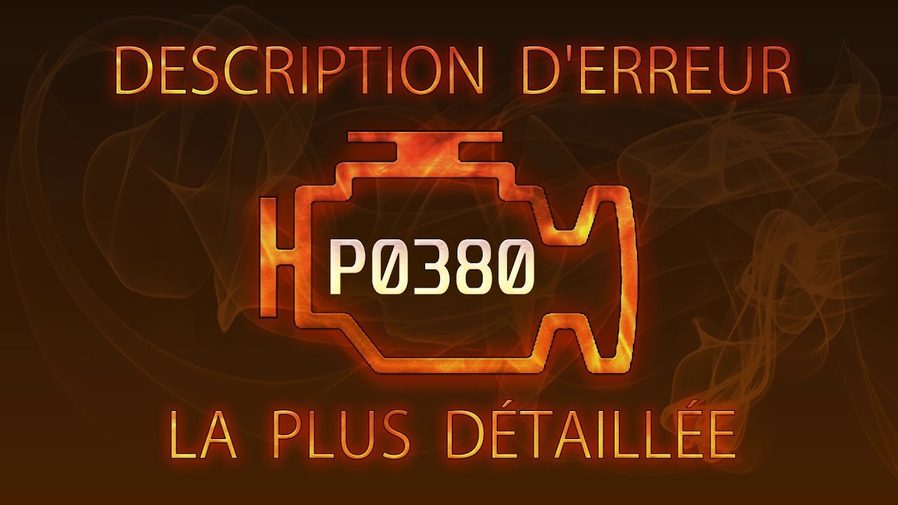 Code défaut P0380 ? Causes et solutions
