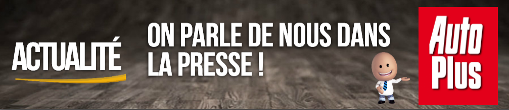 Actualité : on parle de nous dans la presse - Auto Plus